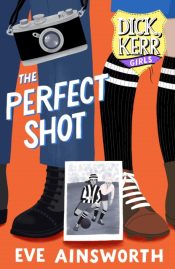 The Perfect Shot: Dick Kerr Girls 2