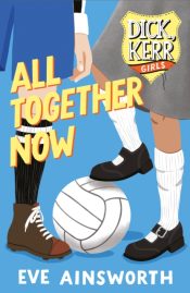 All Together Now : Dick Kerr Girls 3