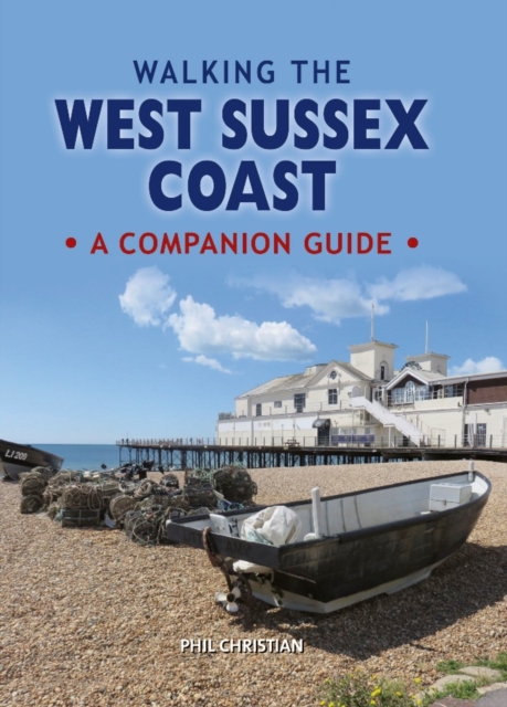Walking the West Sussex Coast, A Companion Guide