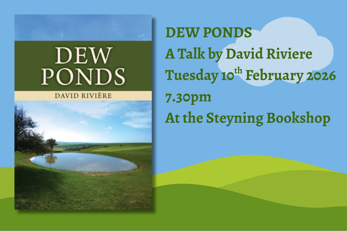 DEW PONDS A Talk by David Riviere Tuesday 10th Febuary 2026 7.30pm at the Steyning Bookshop