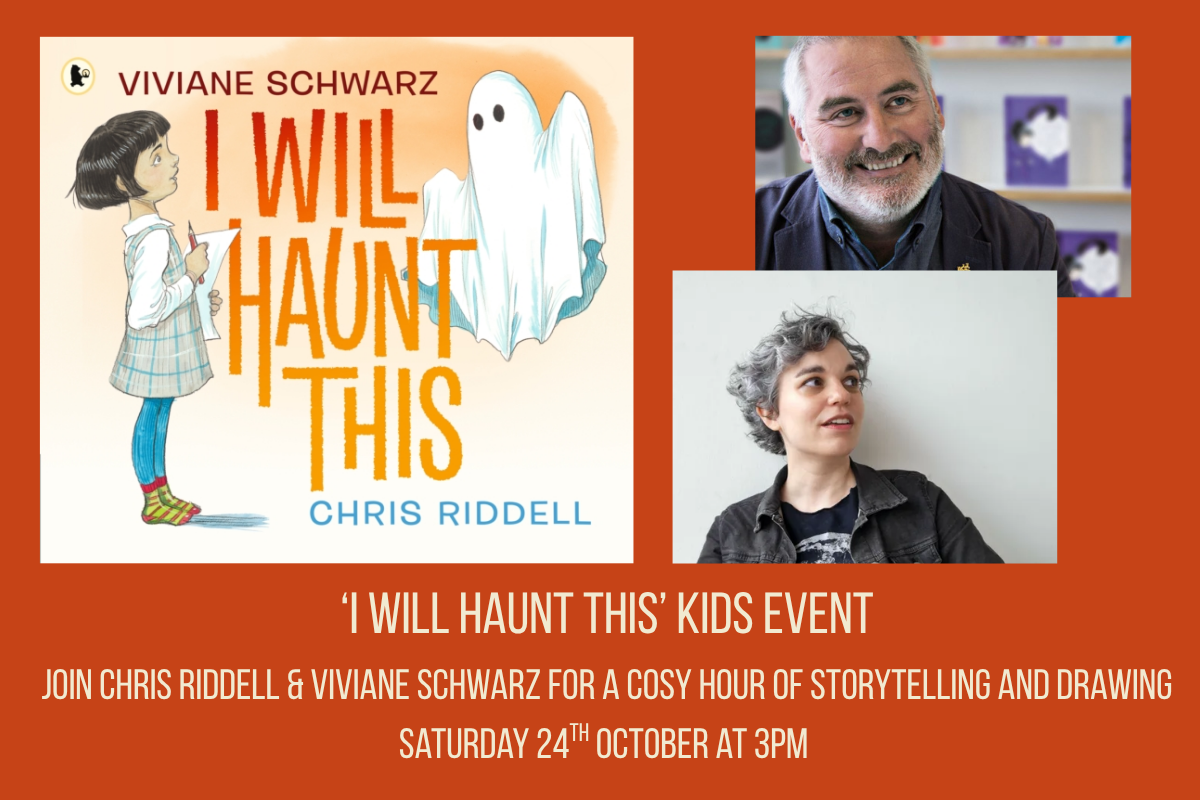 I WILL HAUNT THIS: Kids Event with CHRIS RIDDELL AND VIVIANE SCHWARZ